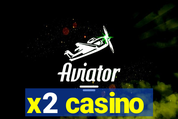 x2 casino